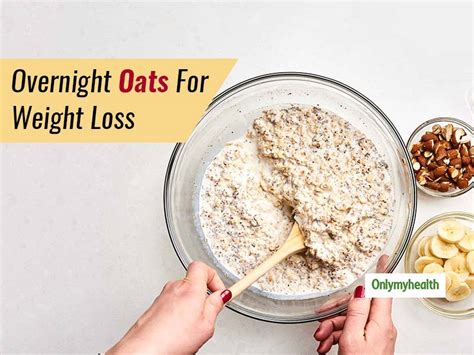 Eating Overnight Oats Daily Can Make You Lose Weight Rapidly Onlymyhealth