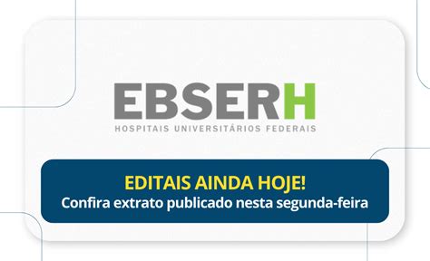 Concurso Ebserh Editais Ainda Hoje Confira Extrato Publicado Nesta