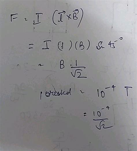 A Conductor Of Length 1 Mand Carrying Current Of 1 A Is Placed An Angle 45° To The Magnetic