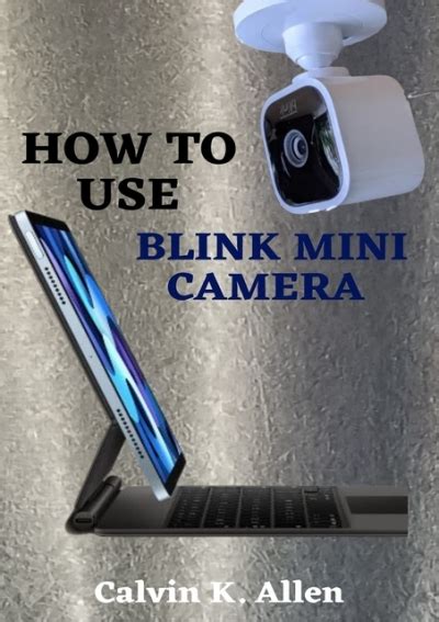 PDF Download HOW TO USE BLINK MINI CAMERA: A Simple Step By Step User Guide To Master The Blink ...