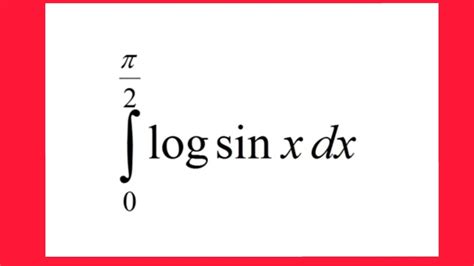 Definite Integration Question Log Sinx Dx From 0 Toπ2 Youtube