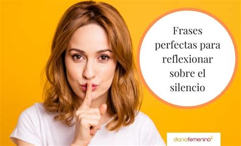 Frases Del Silencio Mensajes Geniales Para Cuando Sobran Las Palabras