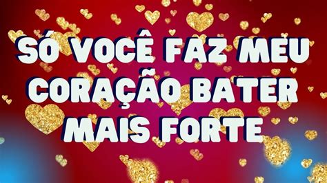 SÓ VocÊ Faz Meu CoraÇÃo Bater Mais Forte ️frases De Amor Para Minha