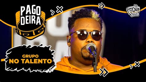 Pagodeira Grupo No Talento Completo YouTube