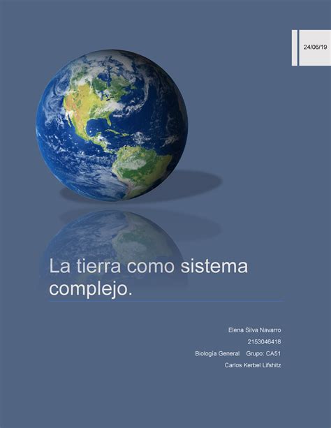 La Tierra Como Sistema Complejo Elena Silva Navarro 2153046418 Biología General Grupo Ca