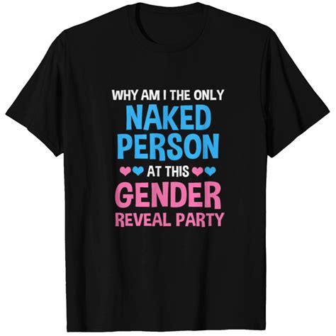 Gender Reveal Why Am I The Only Naked Person T Shirt ID 10142756 By