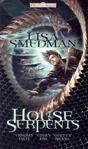 House Of Serpents House Of Serpents 1 3 By Lisa Smedman Goodreads