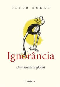 Leia Online Pdf Ignor Ncia Uma Hist Ria Global Por Peter Burke