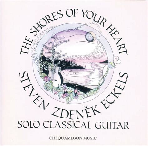 The Shores Of Your Heart Solo Classical Guitar ~ Steven Zdenek Eckels Cd Ebay