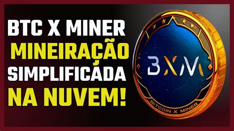 BITCOIN X MINER MINERAÇÃO DE BITCOIN NA NUVEM DE FORMA SIMPLIFICADA