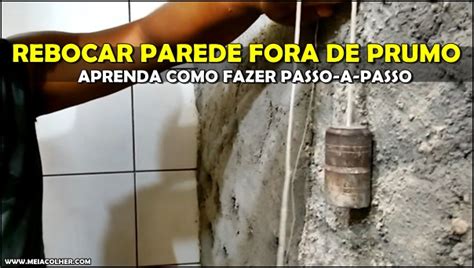 Como Rebocar Parede Fora De Prumo Passo A Passo