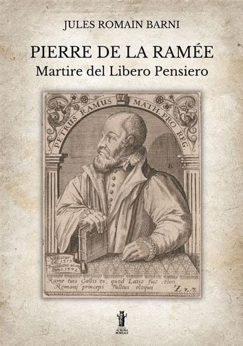 Pierre de la Ramée martire del Libero Pensiero eBook by Jules Romain