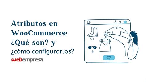 Atributos En Woocommerce Qu Son Y C Mo Configurarlos