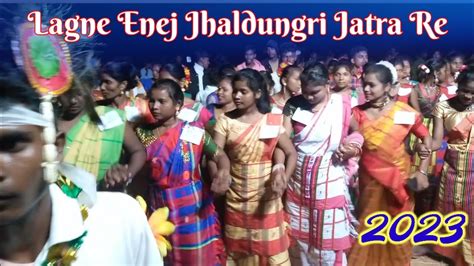 Lagne Enej Ll Jhaldungri Jatra Re L Santali Traditional L New Santali