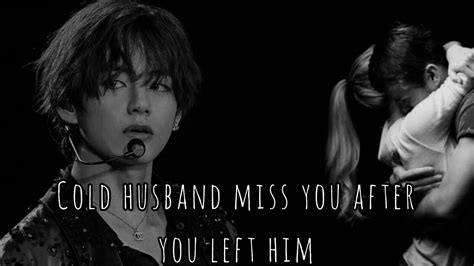 Taehyung Ff When Your Cold Husband Miss You After You Went To Your