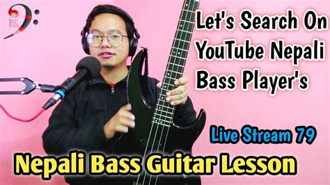 Let S Search On Youtube Nepali Bass Player S Nepali Bass Guitar