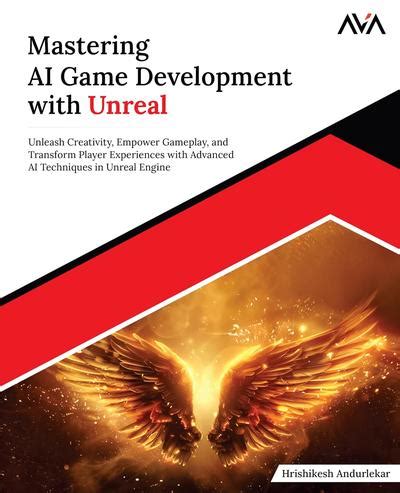 Mastering Ai Game Development With Unreal Unleash Creativity Empower