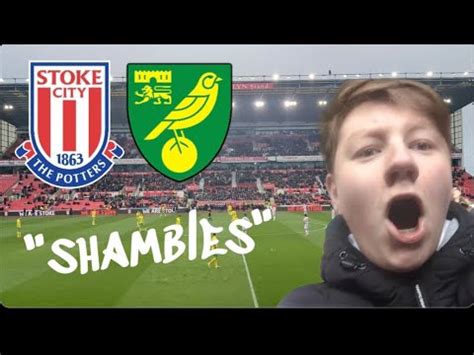 Embarrassed By The Canaries Stoke City Vs Norwich City Match Day Vlog