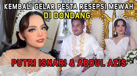 Putri Isnari Abdul Azis Kembali Gelar Pesta Resepsi Mewah Di Dondang