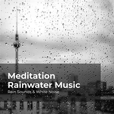 Reproducir Meditation Rainwater Music De Rain Sounds And White Noise