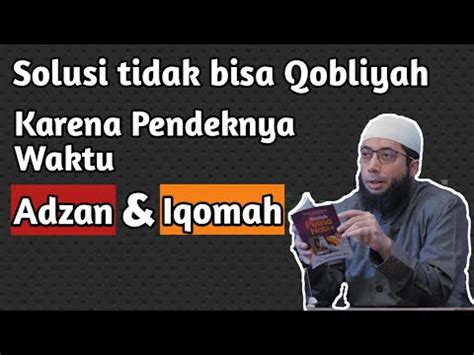 Solusi Tidak Bisa Sholat Qobliyah Karena Waktu Adzan Dan Iqomah Yang