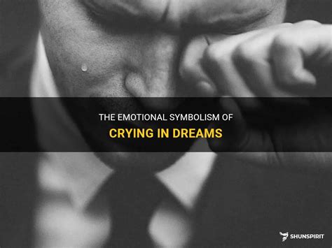 The Emotional Symbolism Of Crying In Dreams Shunspirit