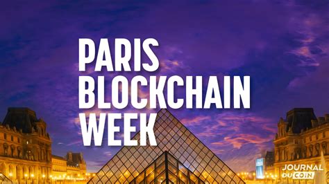 Paris Blockchain Week Un Mill Sime Dexcellence Journal Du Coin