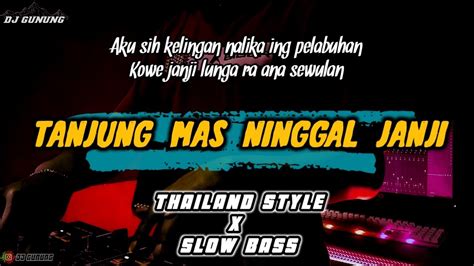 DJ TANJUNG MAS NINGGAL JANJI VIRAL TIK TOK THAILAND X SLOW BASS YouTube