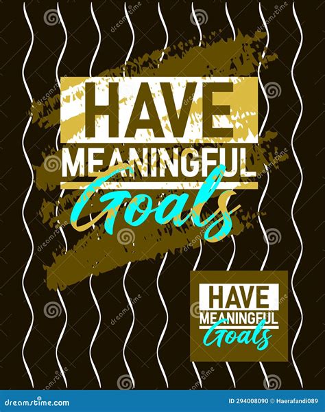 Have Meaningful Goals Motivational Stroke Typepace Design Short