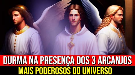 DURMA NA PRESENÇA DOS 3 ARCANJOS MAIS PODEROSOS DO UNIVERSO Oração