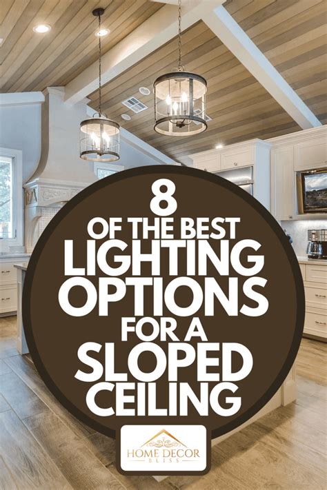 8 Of The Best Lighting Options For A Sloped Ceiling