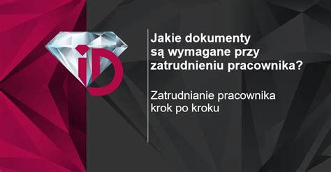 Jakie Dokumenty S Wymagane Przy Zatrudnieniu Pracownika