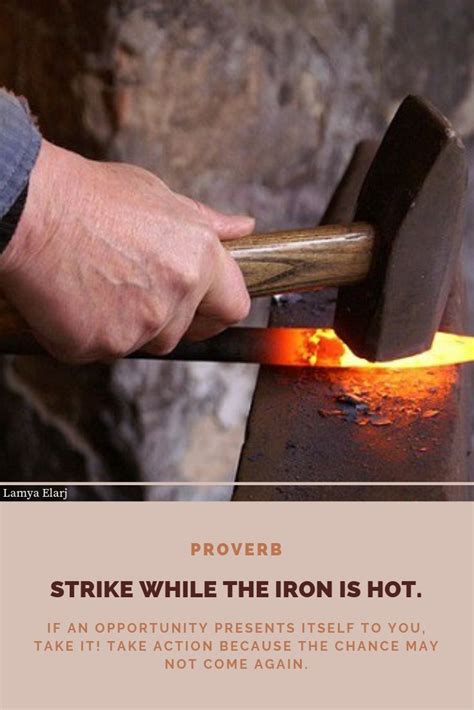 Strike While The Iron Is Hot English Proverb Proverbs Taking