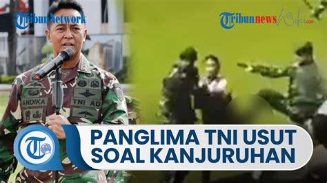 Panglima Tni Akan Tindak Tegas Anggotanya Yang Terlibat Di Kanjuruhan