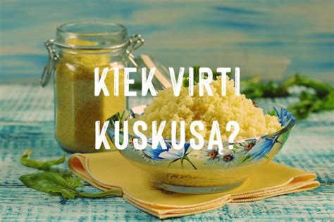 Kaip Ir Kiek Laiko Reikia Virti Kuskus Virtas Kuskusas