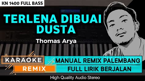 Terlena Dibuai Dusta Thomas Arya Karaoke Remix Palembang Youtube