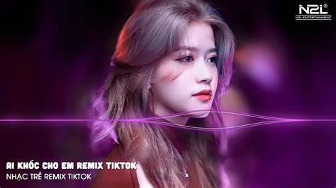 Edm Tiktok Hay Nh T Nh C Tr Remix Hay Nh T Hi N Nay Vinahouse