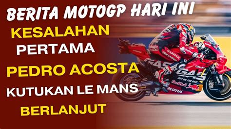 Berita Motogp Hari Ini Race Motogp Lemans Prancis Motogp Terbaru