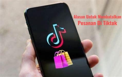 3 Cara Membatalkan Pesanan Di Tiktok Yang Sudah Menunggu Penjemputan