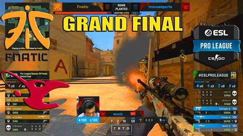 GRAND FINAL Fnatic Vs Mousesports ESL Pro League S10 Finals CS GO