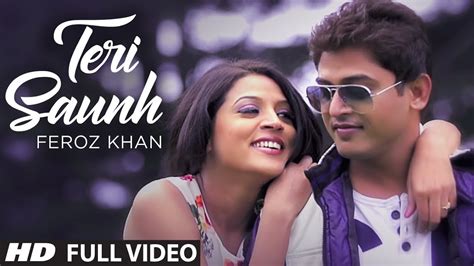 FEROZ KHAN SONG TERI SAUNH FULL VIDEO HD DIL DI DIWANGI LATEST