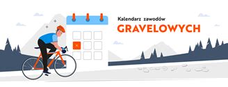 Kalendarz zawodów gravelowych 2024 CentrumRowerowe pl