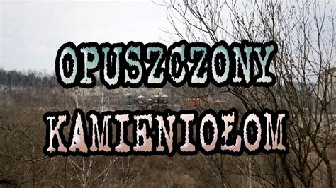 OPUSZCZONY KAMIENIOŁOM BIEGAMPOWSI URBEX tu kręcili Listę Schindlera