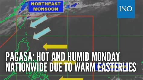 Pagasa Hot And Humid Monday Nationwide Due To Warm Easterlies YouTube