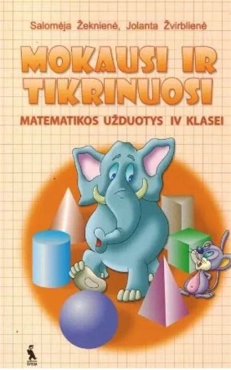 Mokausi Ir Tikrinuosi Matematikos U Duotys Iv Klasei Salom Ja