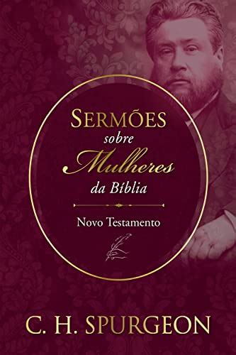 Sermões sobre Mulheres da Bíblia Novo Testemunho eBook Spurgeon