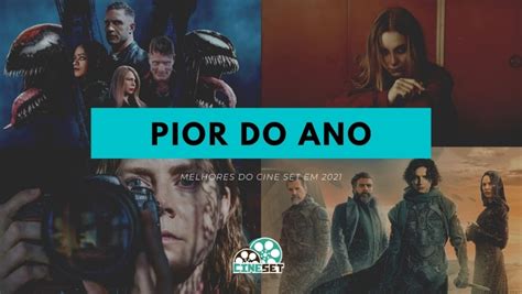 Cine Set Elege O Pior Filme Do Cinema Em 2021