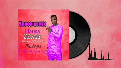 Sabon Remix Hausa Wakokin Ahmad A Fasaha Official Audio Mix 2022 YouTube