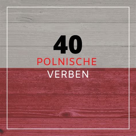 40 Polnisch Verben für Anfänger