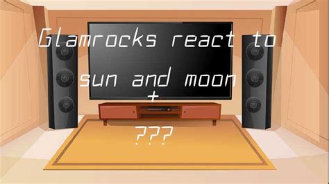 Glamrocks React To Sun And Moon Read The Description Please